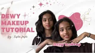 Dewy Make Up Look By Ilisha