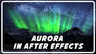 How to Create an Aurora (Northern Lights) in After Effects + Download