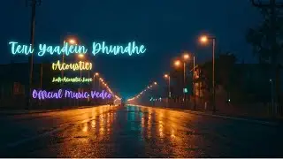 Teri Yaadein Dhundhe(Official Video) || Teri Yaadein Dhundhe || Teri Yaadein Dhundhe Official Audio