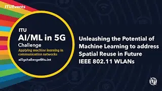 The Potential of ML to Address Spatial Reuse in Future IEEE 802.11 WLANs | AI/ML IN 5G CHALLENGE