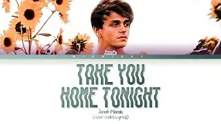Jonah Marais - Take You Home Tonight | (Color Coded Lyrics)