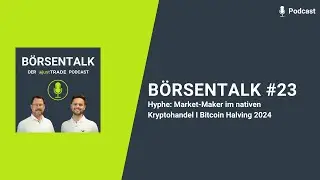 B&ouml;rsentalk #23 - Hyphe: Market-Maker im nativen Kryptohandel I Bitcoin Halving 2024