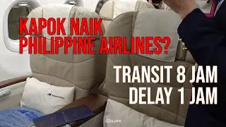Transit 8 Jam, delay 1 jam di Manila! Kapok naik Philippine Airlines?