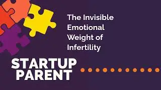 The Invisible Emotional Weight of Infertility | Startup Parent