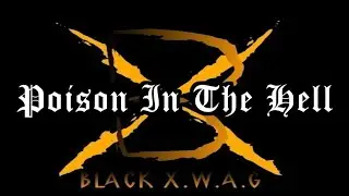POISON IN THE HELL(Official Music Video) BLACK X.W.A.G