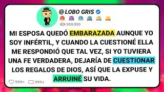Mi Esposa Qued&oacute; Embarazada Aunque Yo Soy Inf&eacute;rtil, Y Cuando La Cuestion&eacute; Ella Me Respondi&oacute; Que....