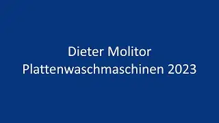 Dieter Molitor: Plattenwaschmaschinen 2023 Teil 1
