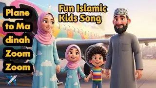 Plane to Madinah Zoom Zoom ✈️ | Fun Islamic Kids Song | Learn Bismillah & MashaAllah Al Ilm House!
