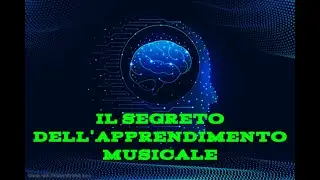 IL SEGRETO DELL'APPRENDIMENTO MUSICALE