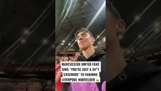 MAN UTD FANS SING &ldquo;YOU&rsquo;RE JUST A SH*T CASEMIRO&rdquo; TO FABINHO LIVERPOOL MIDFIELDER! #casemiro #manutd
