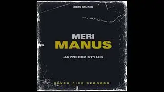 Meri Manus - JayNerdz Styles 2025 (Official Audio)