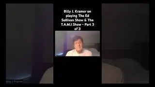 Billy J. Kramer on playing The Ed Sullivan Show & The T.A.M.I Show - Part 3 of 3