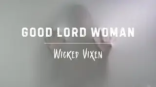 Wicked Vixen - Good Lord Woman: GLW [Official Audio]