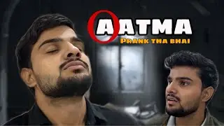 O AATMA | PRANK THA BHAI | MANISH CHIRANIYAN 