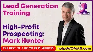 Lead Generation Training - High Profit Prospecting By Mark Hunter Animated Book Summary