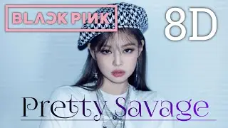 BLACKPINK - Pretty Savage 8D | [ USE HEADPHONES ]