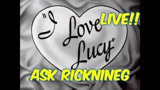 Ricknineg Talks I Love Lucy!! #55--Live Chat with Facecam!