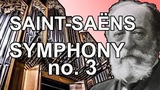 Saint-Sa&euml;ns Symphony no. 3 Breakdown