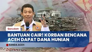 Kabar Baik! Pemerintah Cairkan Dana Tunggu Hunian Rp600 Ribu per Bulan untuk Korban Bencana Aceh