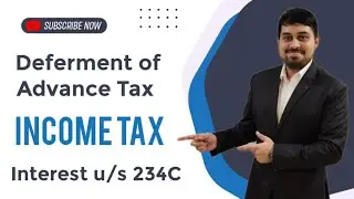 Calculate Interest u/s 234C of Income Tax Act | Deferment of Advance Tax | CA CS CMA | AY 2022-23