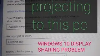 Projecting to this PC WINDOWS 10 Problem solve  live screen share