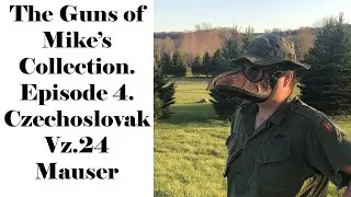 The Guns of Mikes Collection-Ep 4: Czechoslovakian Vz24 Mauser. Romanian Contract.