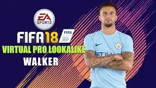 FIFA18 | VIRTUAL PRO LOOK A LIKE | KYLE WALKER