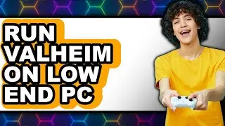 How to Run Valheim on Low End PC 2025 (Only Way)