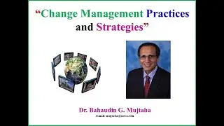 Change Management Practices and Strategies for OD Professionals - Dr. Bahaudin Mujtaba