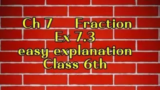 Ch Fraction Class 6th│ Ex 7.3│ Easy explanation 