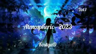 KostyaD   Atmospheric   2023 Vol 1 Continuous DJ Mix