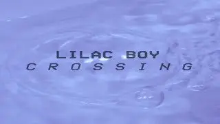 Lilac Boy - Crossing [Demo]