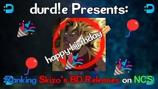 Ranking @skizoranks's Birthday Releases on NCS