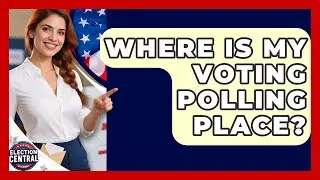 Where Is My Voting Polling Place? - Election Central Channel