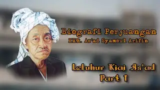 Leluhur Kiai As'ad ( Part. 1) || Biografi Perjuangan KHR. As'ad Syamsul Arifin