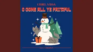 O Come All Ye Faithful (Sax Version)
