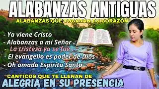 1 HORA DE ALABANZAS ANTIGUAS QUE TE LLENAN DE ALEGRIA 🔥 COLECCIÓN DE ALABANZAS A DIOS 🎶🙏