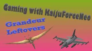 Gaming with KaijuForceNeo: Grandeur Leftovers #900