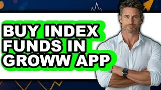 How to Buy Index Funds in Groww App - Step by Step