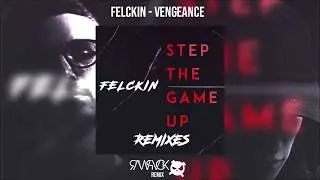 Felckin - Vengeance (RAWPVCK Remix)
