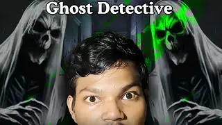👻 Ghost Detective#1👇🏼 | Horror Story With Pradhan Peak ✓ |
