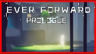 Ever Forward Prologue HD Gameplay