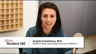 NEJM Resident 360 Rotation Prep Overview