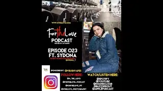 For The Love Podcast - Episode 023 Ft. Sydona