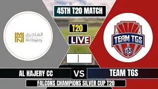 Team TGS vs Al Hajery CC | ALH vs TGS, | 45th T20 Match | Live Cricket Score & Updates