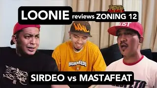 LOONIE | BREAK IT DOWN: Rap Battle Review E267 | ZONING 12: SIRDEO vs MASTAFEAT
