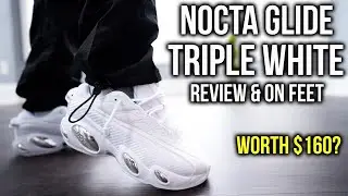 NIKE NOCTA GLIDE TRIPLE WHITE REVIEW & ON FEET! *ARE THEY REALLY WORTH $160?*