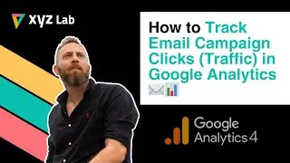 Track Email Campaign Clicks Traffic in Google Analytics (GA4)