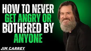 How To Never Get Angry or Bothered By Anyone - Jim Carrey Best Motivational Speech