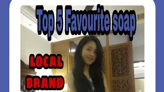 My top 5 favourite local brand soap